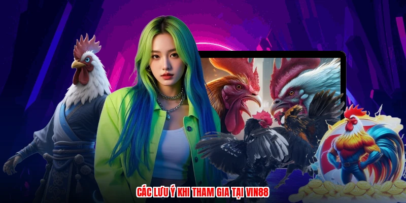 Các lưu ý khi tham gia tại VIN88