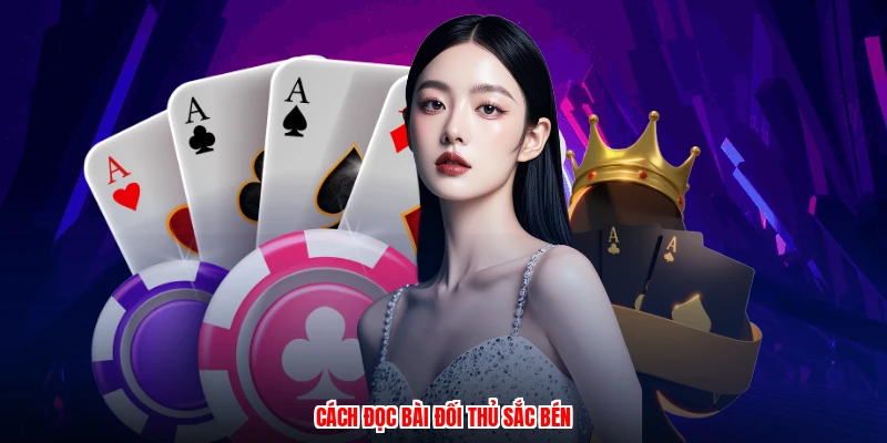 Cách đọc bài đối thủ sắc bén