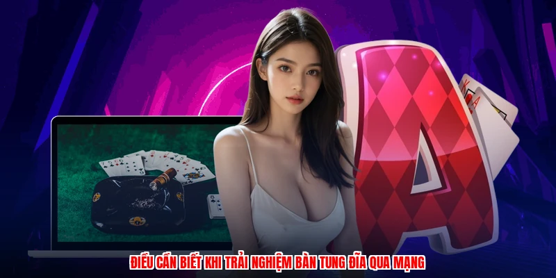 Điều cần biết khi trải nghiệm bàn tung đĩa qua mạng