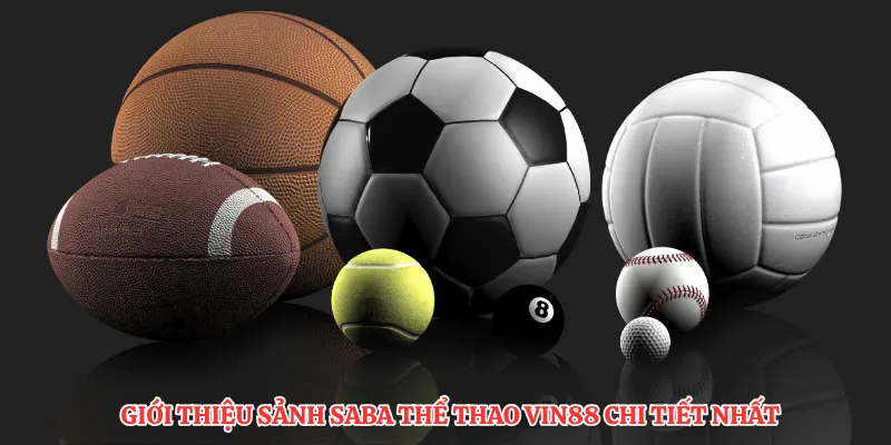 Giới thiệu sảnh SABA thể thao VIN88 chi tiết nhất