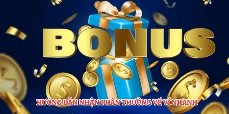 Hướng dẫn nhận phần thưởng về ví nhanh