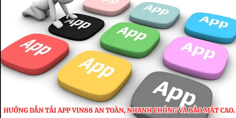 Hướng dẫn tải app VIN88 an toàn, nhanh chóng và bảo mật cao.