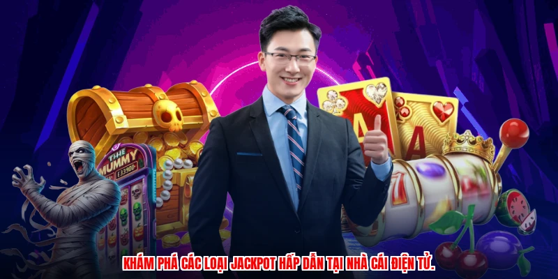 Khám phá các loại jackpot hấp dẫn tại nhà cái điện tử.