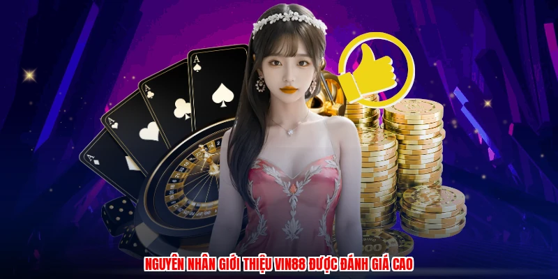 Nguyên nhân giới thiệu VIN88 được đánh giá cao