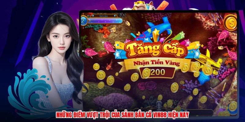 Những điểm vượt trội của sảnh bắn cá VIN88 hiện nay