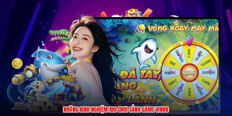 Những kinh nghiệm khi chơi sảnh game VIN88