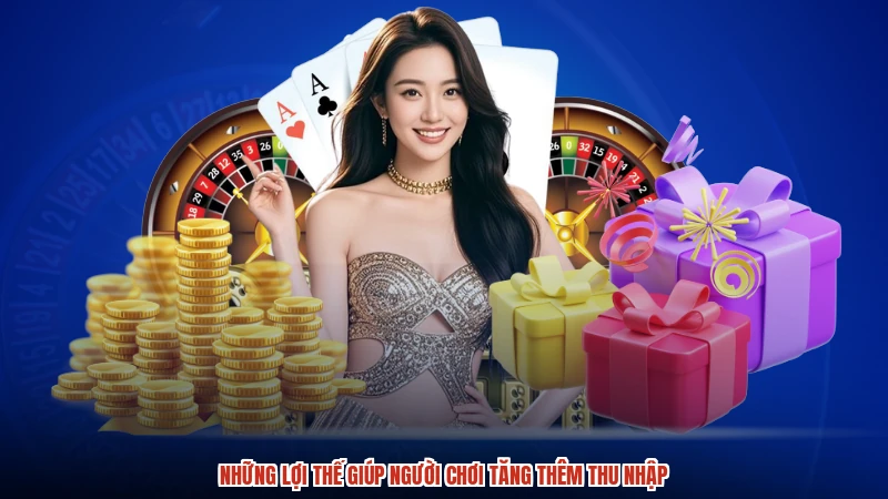 Những lợi thế giúp người chơi tăng thêm thu nhập