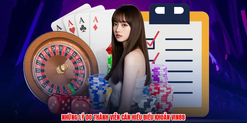 Những lý do thành viên cần hiểu điều khoản Vin88