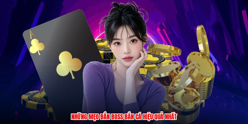 Những mẹo bắn boss bắn cá hiệu quả nhất