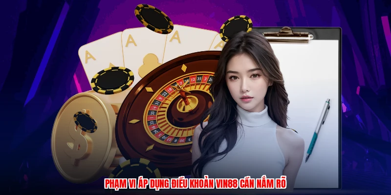 Phạm vi áp dụng điều khoản Vin88 cần nắm rõ