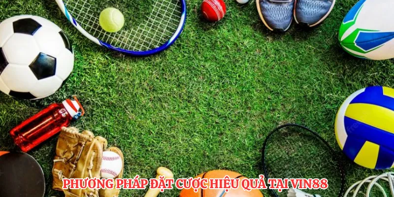 Phương pháp đặt cược hiệu quả tại VIN88