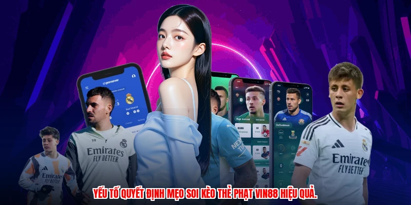 Yếu tố quyết định mẹo soi kèo thẻ phạt VIN88 hiệu quả.